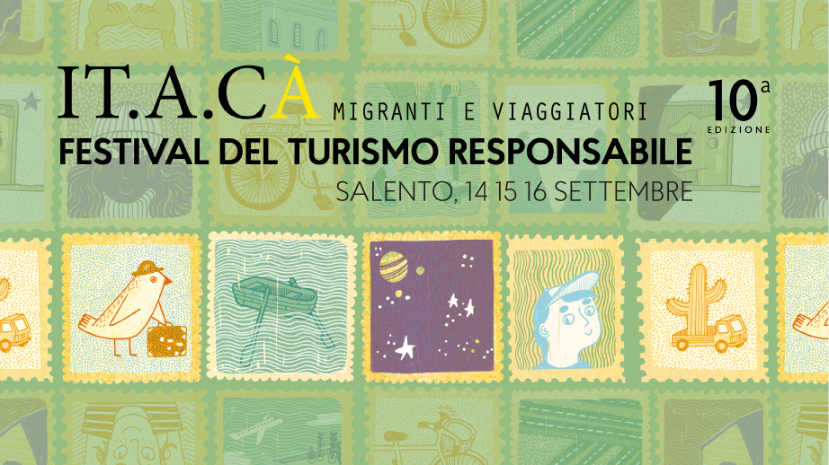 IT.A.CÀ migranti e viaggiatori - Festival del turismo responsabile - 10ma edizione - IT.A.CÀ Salento 14-15-16 settembre 2018